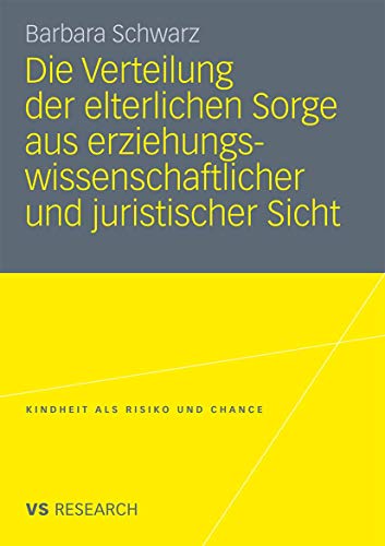 Die Verteilung Der Elterlichen Sorge Aus Erziehungswissenschaftlicher Und Juristischer Sicht (Kindheit Als Risiko Und Chance) (German Edition)