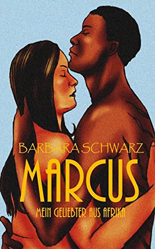 Marcus - Mein Geliebter aus Afrika von CREATESPACE