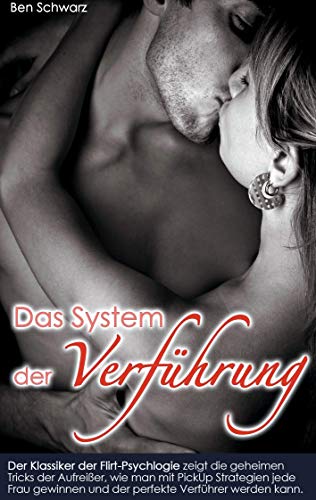 Das System der Verführung: Der Klassiker der Flirt-Psychlogie zeigt die geheimen Tricks der Aufreißer, wie man mit PickUp Strategien jede Frau gewinnen und der perfekte Verführer werden kann. von Books on Demand GmbH