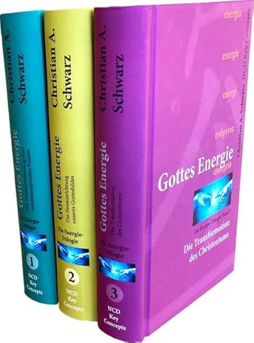 Die Energie-Trilogie: Band 1: Die Wiederentdeckung einer neutestamentlichen Realität; Band 2: Die Neuausrichtung unseres Gottesbildes; Band 3: Die Transformation des Christentums (NCD Key Concepts) von NCD Media