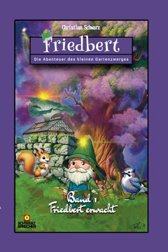 Friedbert - Die Abenteuer des kleinen Gartenzwerges: Band 1 - Friedbert erwacht von Independently published