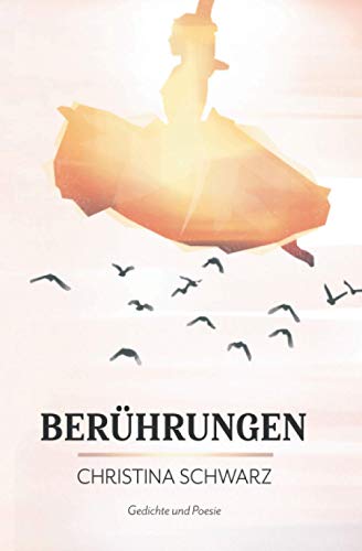 Berührungen: Gedichte und Poesie von Independently published