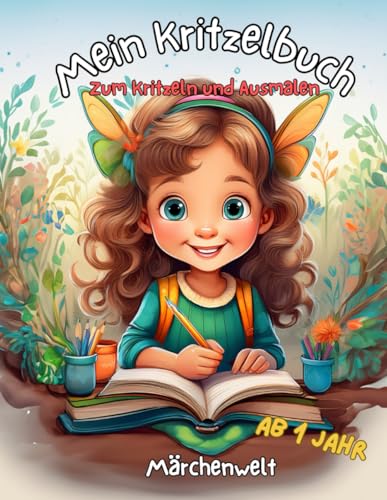 Kritzelbuch Malbuch für die kleinsten , ab 1 Jahr für kleine Künstler zum ausmalen und kritzeln - Märchenwelt: Komm mit auf eine Reise durch die Märchenwelt - Erlebe Magische Abenteuer zum Ausmalen von Independently published