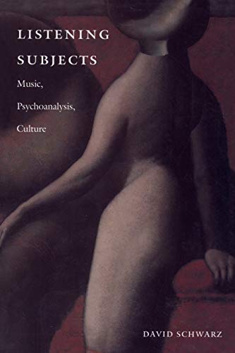 Listening Subjects: Music, Psychoanalysis, Culture von Duke University Press