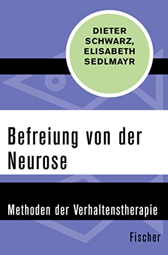 Befreiung von der Neurose: Methoden der Verhaltenstherapie von FISCHER Taschenbuch
