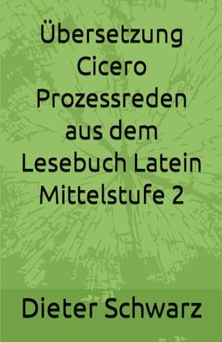 Übersetzung Cicero Prozessreden aus dem Lesebuch Latein Mittelstufe 2 von Independently published