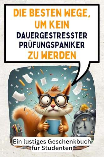 Die besten Wege, um kein dauergestresster Prüfungspaniker zu werden: Ein lustiges Geschenkbuch für Studenten von FlipFlop