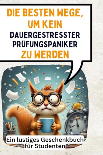 Die besten Wege, um kein dauergestresster Prüfungspaniker zu werden: Ein lustiges Geschenkbuch für Studenten von FlipFlop