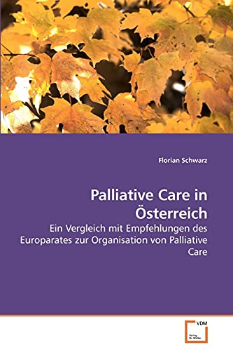Palliative Care in Österreich: Ein Vergleich mit Empfehlungen des Europarates zur Organisation von Palliative Care
