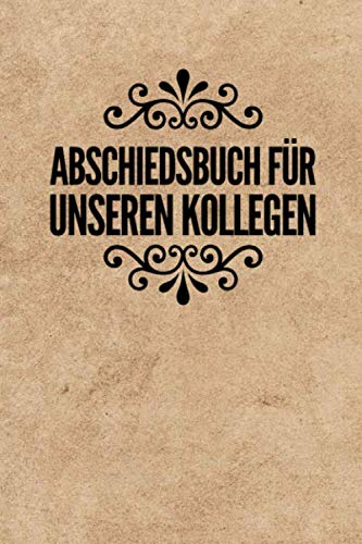 Abschiedsbuch für unseren Kollegen: Mit schöner Grafik und fertigen Fragen Abschiedsbuch für unseren Kollegen: Mit schöner Grafik und fertigen Fragen von Independently published