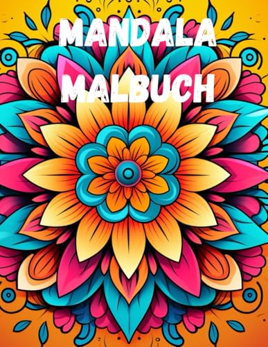Florale Mandalas zum Ausmalen: Das perfekte Blumen-Malbuch für Erwachsene und Kinder: 25 Mandala im Blumen Design Mandala Malbuch Florale Mandalas zum Ausmalen: Das perfekte Blumen-Malbuch für Erwachsene und Kinder: 25 Mandala im Blumen Design Mandala Malbuch von Independently published