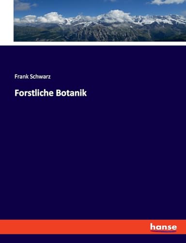 Forstliche Botanik: DE von hansebooks