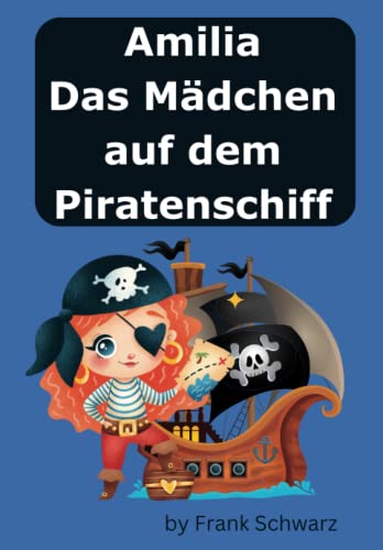 Kinderbuch Amilia, das Mädchen auf dem Piratenschiff: mit Bildern von Independently published