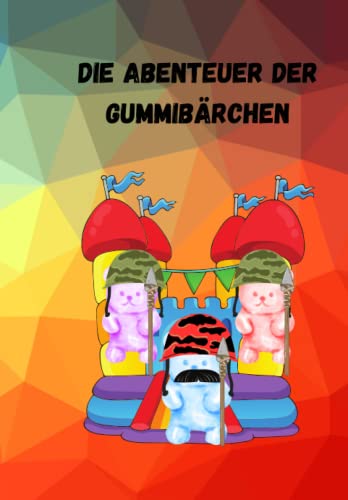 Kinderbuch Die Abenteuer der Gummibärchen: Eine Welt voller Süßigkeiten von Independently published