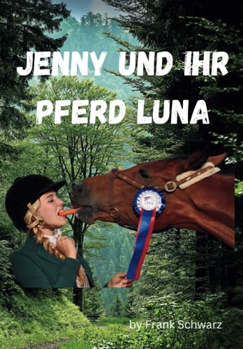 Kinderbuch Jenny und ihr Pferd Luna: Pferde Abenteuer von Independently published