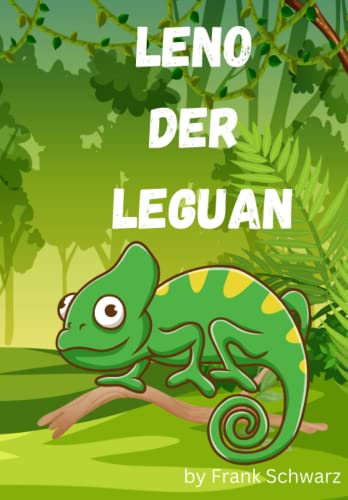 Kinderbuch Leno der Leguan und die mutige Rettung: mit Bildern Kinderbuch Leno der Leguan und die mutige Rettung: mit Bildern von Independently published