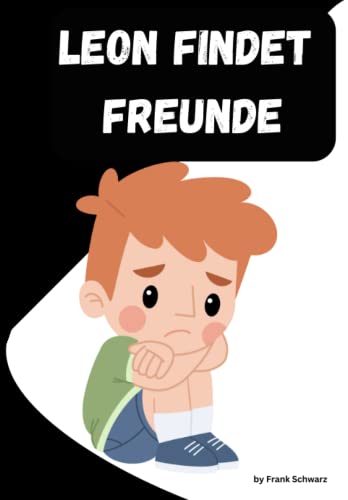 Kinderbuch Leon findet (keine) Freunde: mit Moral von Independently published