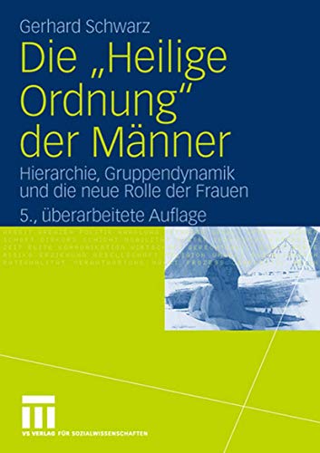 Die "Heilige Ordnung" der Männer: Hierarchie, Gruppendynamik und die neue Rolle der Frauen (German Edition)