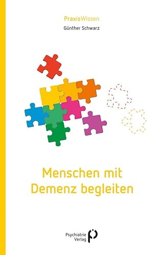 Menschen mit Demenz begleiten (Praxiswissen) von Psychiatrie-Verlag GmbH