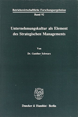 Unternehmenskultur als Element des Strategischen Managements. (Betriebswirtschaftliche Forschungsergebnisse, Band 92)