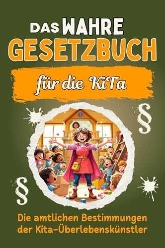 Das wahre Gesetzbuch für die Kita: Die amtlichen Bestimmungen der Kita-Überlebenskünstler. Genial lustiges Humorbuch - Das perfekte Geschenk für Weihnachten und Geburtstag von FlipFlop