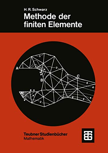 Methode der finiten Elemente: Eine Einführung unter besonderer Berücksichtigung der Rechenpraxis (Teubner Studienbücher Mathematik) von Vieweg+Teubner Verlag