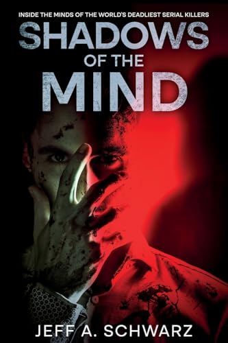 Shadows of the Mind: Inside the Minds of the World's Deadliest Serial Killers von eBookIt.com