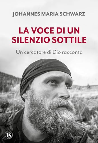 La voce di un silenzio sottile. Un cercatore di Dio racconta von TS - Terra Santa