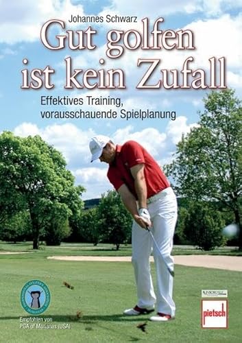 Gut golfen ist kein Zufall: Effektives Training, vorausschauende Spielplanung