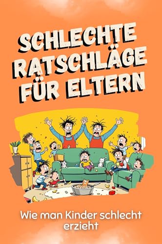 Schlechte Ratschläge für Eltern - Das perfekte Geschenk für Weihnachten und Geburtstag für Männer, Frauen und Teenager: Wie man Kinder schlecht erzieht Schlechte Ratschläge für Eltern - Das perfekte Geschenk für Weihnachten und Geburtstag für Männer, Frauen und Teenager: Wie man Kinder schlecht erzieht von FlipFlop