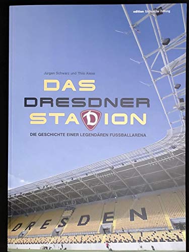 Das Dresdner Stadion: Die Geschichte einer Fußballarena