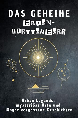 Das geheime Baden-Württemberg: Urban Legends, mysteriöse Orte und längst vergessene Geschichten. Geschenk für Fans von Grusel und Mystery, Halloween, True Crime, Reise von FlipFlop