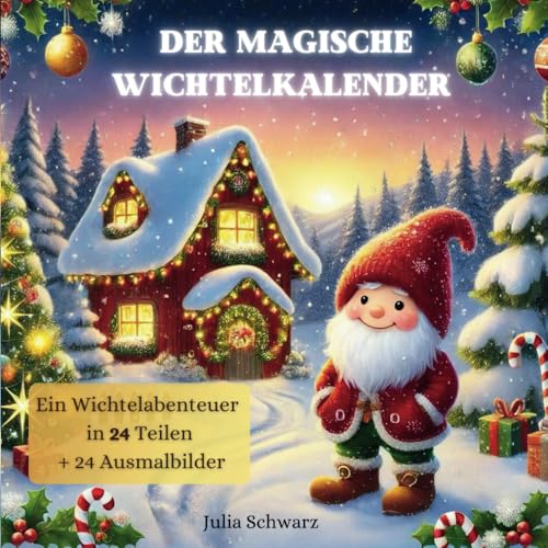 Der magische Wichtelkalender: Ein Wichtelabenteuer in 24 Teilen von Independently published