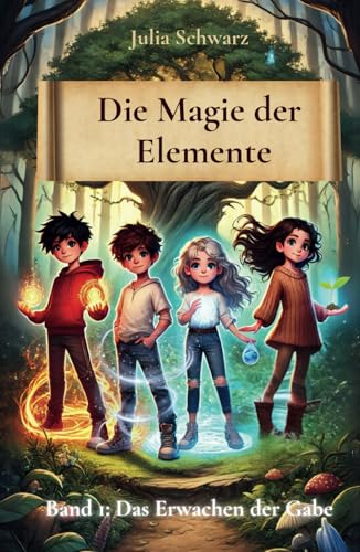 Die Wächter der Elemente: Band 1: Das Erwachen der Gabe von Independently published