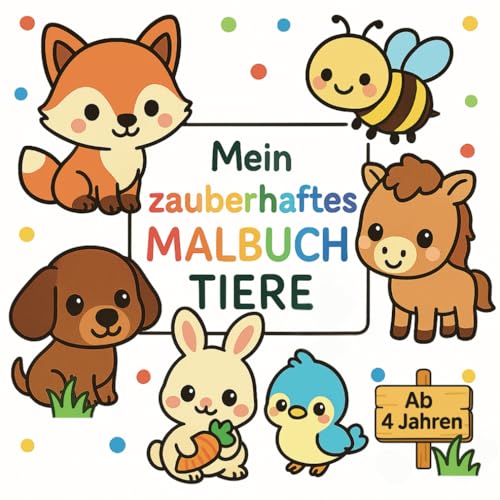 Mein zauberhaftes Malbuch Tiere mit 44 Ausmabildern für Kinder ab 4 Jahren von Independently published