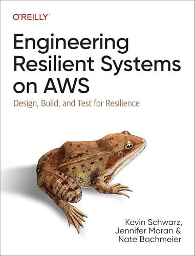 Engineering Resilient Systems on AWS: Design, Build, and Test for Resilience von O'Reilly