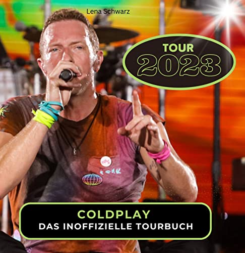 Coldplay - Tour 2023: Das inoffizielle Tourbuch von 27 Amigos