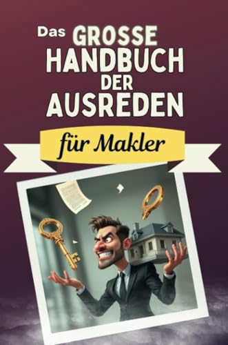 Das große Handbuch der Ausreden für Makler - Das perfekte Geschenk für Erwachsene und Teenager für Weihnachten und Geburtstag Das große Handbuch der Ausreden für Makler - Das perfekte Geschenk für Erwachsene und Teenager für Weihnachten und Geburtstag von FlipFlop