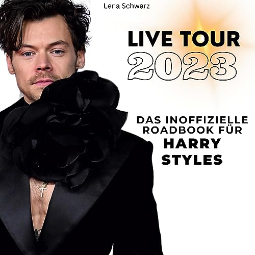 Das inoffizielle Roadbook für Harry Styles: Live-Tour 2023 Das inoffizielle Roadbook für Harry Styles: Live-Tour 2023