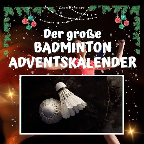 Der große Badminton-Adventskalender: 24 geniale Tage bis Weihnachten von 27 Amigos