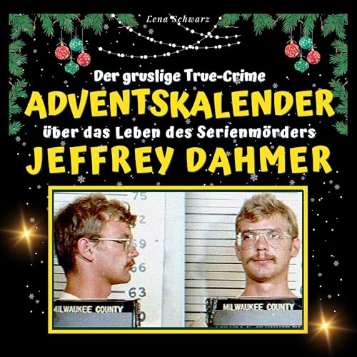 Der gruselige True-crime-Adventskalender über das Leben des Serienmörders Jeffrey Dahmer Der gruselige True-crime-Adventskalender über das Leben des Serienmörders Jeffrey Dahmer