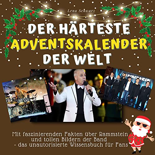 Der härteste Adventskalender der Welt: Mit faszinierenden Fakten über Rammstein und tollen Bildern der Band - das unautorisierte Wissensbuch für Fans Der härteste Adventskalender der Welt: Mit faszinierenden Fakten über Rammstein und tollen Bildern der Band - das unautorisierte Wissensbuch für Fans von 27 Amigos