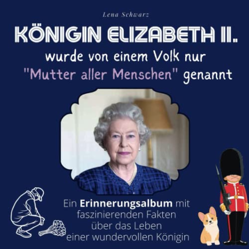 Königin Elizabeth II. wurde von einem Volk nur "Mutter aller Menschen" genannt: Ein Erinnerungsalbum mit faszinierenden Fakten über das Leben einer wundervollen Königin von 27 Amigos
