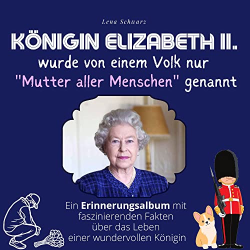Königin Elizabeth II. wurde von einem Volk nur "Mutter aller Menschen" genannt: Ein Erinnerungsalbum mit faszinierenden Fakten über das Leben einer wundervollen Königin Königin Elizabeth II. wurde von einem Volk nur "Mutter aller Menschen" genannt: Ein Erinnerungsalbum mit faszinierenden Fakten über das Leben einer wundervollen Königin