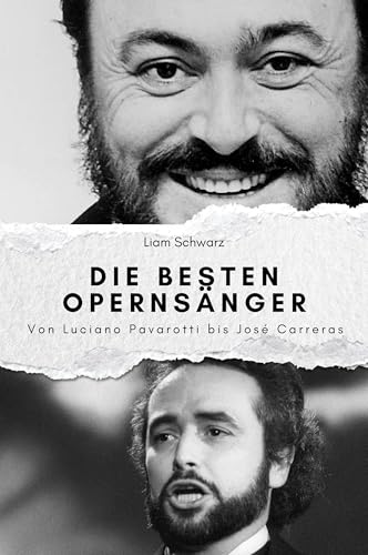 Die besten Opernsänger - Das perfekte Geschenk für Männer und Frauen zu Weihnachten und Geburtstag: Von Luciano Pavarotti bis José Carreras Die besten Opernsänger - Das perfekte Geschenk für Männer und Frauen zu Weihnachten und Geburtstag: Von Luciano Pavarotti bis José Carreras von FlipFlop