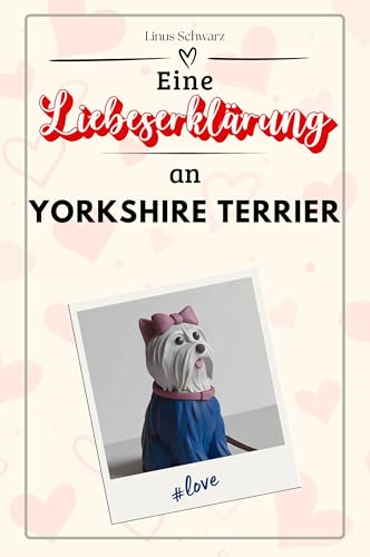 Eine Liebeserklärung an Yorkshire Terrier - Die große Hommage - das perfekte Geschenk für Weihnachten und Geburtstag und jeden Anlass von FlipFlop