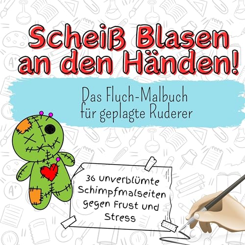 Scheiß Blasen an den Händen! - 36 unverblümte Schimpfmalseiten gegen Frust und Stress: Das Fluch-Malbuch für geplagte Ruderer von FlipFlop