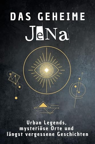 Das geheime Jena: Urban Legends, mysteriöse Orte und längst vergessene Geschichten. Geschenk für Fans von Grusel und Mystery, Halloween, True Crime, Reise von FlipFlop
