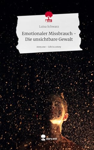 Emotionaler Missbrauch - Die unsichtbare Gewalt. Life is a Story - story.one von story.one publishing