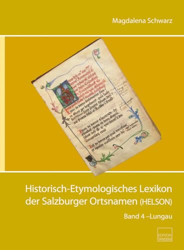 Historisch-Etymologisches Lexikon der Salzburger Ortsnamen (HELSON): Band 4 - Lungau von Edition Tandem